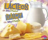 Lácteos En Miplato/Dairy on Myplate By Mari Schuh, Gail Saunders-Smith (Consultant), Strictly Spanish LLC (Translator) Cover Image