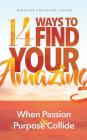 14 Ways to Find Your Amazing: When Passion and Purpose Collide By Jennifer Shephard Lester Cover Image