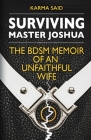Surviving Master Joshua: The BDSM Memoir Of An Unfaithful Wife By Karma Said Cover Image