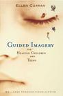 Guided Imagery for Healing Children By Ellen Curran, R.N. Cover Image