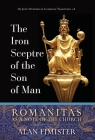 The Iron Sceptre of the Son of Man: Romanitas as a Note of the Church By Alan Fimister Cover Image