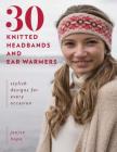 30 Knitted Headbands and Ear Warmers: Stylish Designs for Every Occasion By Jenise Hope Cover Image