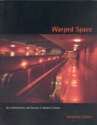 Warped Space: Art, Architecture, and Anxiety in Modern Culture By Anthony Vidler Cover Image