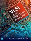 VLSI Design Methodology Development By Thomas Dillinger Cover Image