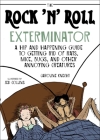 The Rock 'N' Roll Exterminator: A Hip and Happening Guide to Getting Rid of Rats, Mice, Bugs, and Other Annoying Creatures By Caroline Knecht, Jed Collins (Illustrator) Cover Image