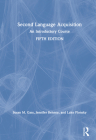 Second Language Acquisition: An Introductory Course By Susan M. Gass, Jennifer Behney, Luke Plonsky Cover Image