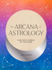 The Arcana of Astrology Boxed Set: Oracle Deck and Guidebook for Cosmic Insight By Claire Goodchild Cover Image