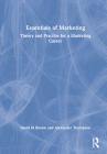 Essentials of Marketing: Theory and Practice for a Marketing Career By David Brown, Alex Thompson Cover Image