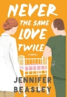 Never the Same Love Twice By Jennifer Beasley Cover Image