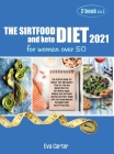 THE SIRTFOOD DIET 2021 and keto diet for women over 50: The ultimate Guide for Reboot Your Metabolism Step-By-Step and Quickly Burn Fat. Get Healthy A By Eva Carter Cover Image