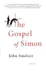 The Gospel of Simon: The Passion of Jesus According to Simon of Cyrene By John Smelcer Cover Image