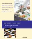 How to Start a Home-based Catering Business, Seventh Edition (Home-Based Business) By Denise Vivaldo Cover Image