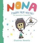 Nona Finds Her Niche: The Gymnastics Competition By Giustina Amante, Giustina Amante (Illustrator), Lucy Featherstone (Designed by) Cover Image