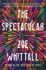 The Spectacular: A Novel By Zoe Whittall Cover Image