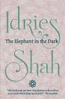 The Elephant in the Dark: Christianity, Islam and the Sufis (Pocket Edition) By Idries Shah Cover Image