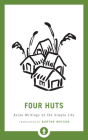 Four Huts: Asian Writings on the Simple Life (Shambhala Pocket Library #29) By Burton Watson Cover Image