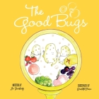 The Good Bugs By Zoe Shacklady, Charlotte Marie (Illustrator) Cover Image
