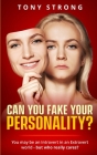 Can You Fake Your Personality?: You May be an Introvert in an Extrovert World - But Who Really Cares? By Tony Strong Cover Image