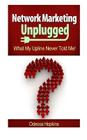 Network Marketing Unplugged: What My Upline Never Told Me By Odessa Hopkins Cover Image