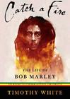 Catch a Fire: The Life of Bob Marley Cover Image