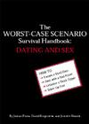 The Worst-Case Scenario Survival Handbook: Dating and Sex (Worst Case Scenario #WORS) By Joshua Piven, David Borgenicht, Jennifer Worick Cover Image