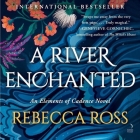 A River Enchanted By Rebecca Ross, Ruth Urquhart (Read by) Cover Image