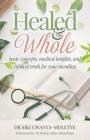 Healed and Whole: Basic concepts, medical insights and Biblical truth for your mending Cover Image
