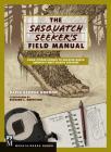 Sasquatch Seeker's Field Manual: Using Citizen Science to Uncover North America's Most Elusive Creature By David Gordon Cover Image