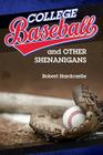 College Baseball and Other Shenanigans By Robert Hardcastle Cover Image