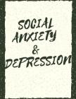 Social Anxiety and Depression Workbook: Ideal and Perfect Gift for Social Anxiety and Depression Workbook Best Social Anxiety and Depression Workbook Cover Image