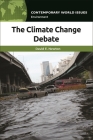 The Climate Change Debate: A Reference Handbook (Contemporary World Issues) By David E. Newton Cover Image
