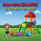 Fun With Shapes En Espanol Y Ingles By Gale A. Dalton Cover Image