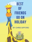 Best Of Friends Go On Holiday By Chris Gifford Cover Image