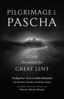 Pilgrimage to Pascha Large Print Edition: A Daily Devotional for Great Lent By Steven John Belonick, Deborah Belonick (Editor), Michele Constable Cover Image