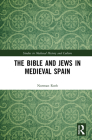 The Bible and Jews in Medieval Spain (Studies in Medieval History and Culture) By Norman Roth Cover Image