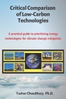 Critical Comparison of Low-Carbon Technologies: A practical guide to prioritizing energy technologies for climate change mitigation By Tushar Choudhary Cover Image