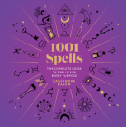 1001 Spells: The Complete Book of Spells for Every Purpose By Cassandra Eason Cover Image