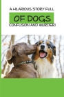 A Hilarious Story Full Of Dogs, Confusion And Murder!: Small-Town Murder Mysteries By Everett Lazier Cover Image