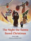 The Night the Saints Saved Christmas By Gracie Jagla, Michael Corsini (Illustrator) Cover Image