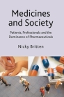 Medicines and Society: Patients, Professionals and the Dominance of Pharmaceuticals Cover Image