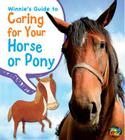 Winnie's Guide to Caring for Your Horse or Pony (Pets' Guides) By Anita Ganeri, Rick Peterson (Illustrator), Rick Peterson Cover Image