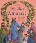 The Easter Witnesses By Deborah Lock, Martina Peluso (Illustrator) Cover Image