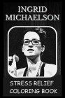 Stress Relief Coloring Book: Colouring Ingrid Michaelson By Suzanne Mitchell Cover Image