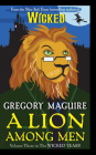 A Lion Among Men: Volume Three in The Wicked Years By Gregory Maguire Cover Image