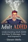Adult ADHD: Understanding adult ADHD and how to manage, treat, and improve it Cover Image