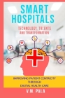 Smart Hospitals: Technology, Talents and Transformation By Vishnu Pala Cover Image
