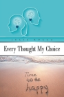 Every Thought My Choice By Julie Rocca Cover Image
