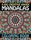 A Big Creative Haven Mandalas Coloring Book: Creativity, Reduce Stress, and Bring Balance Advanced Mandala Adult Coloring Book ... Stress Relieving De By Hudak Publishing Cover Image