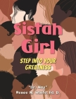 Sistah Girl: Step into Your Greatness By Nay Renee M. White Cover Image