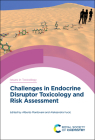 Challenges in Endocrine Disruptor Toxicology and Risk Assessment By Alberto Mantovani (Editor), Alexandra Fucic (Editor) Cover Image